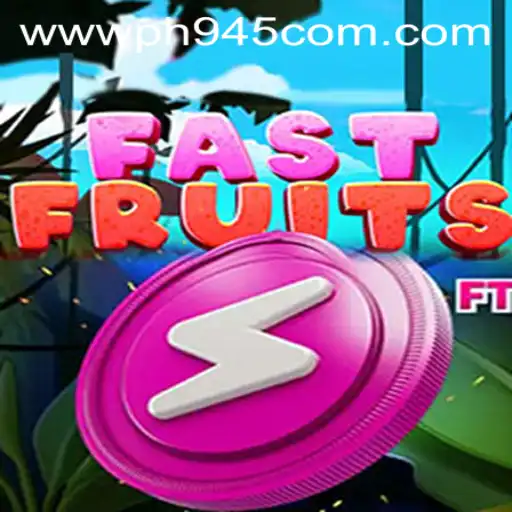 FastFruits: A Thrilling Adventure with PH945.COM